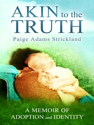 cover image of Akin to the Truth: a Memoir of Adoption and Identity